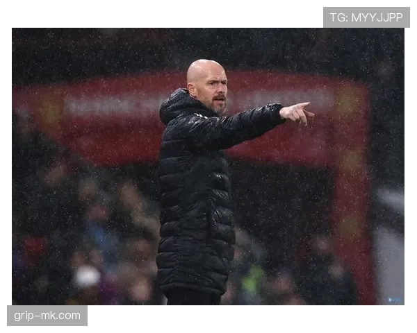 滕哈赫战术革新激发球队新活力 攻防两端全面提升稳步前行